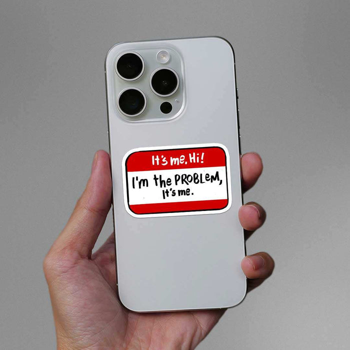 It's Me Hii I'm The Problem Sticker - Stickers | STICK IT UP