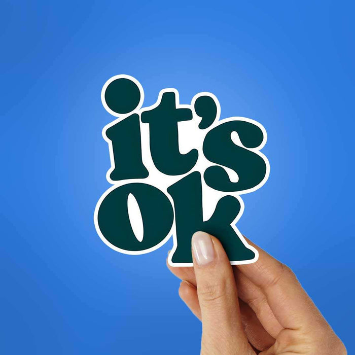 Its Ok Sticker - Stickers | STICK IT UP
