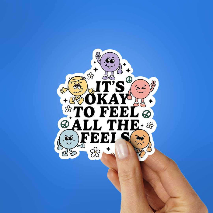 It'S Okay To Feel All The Feels Sticker - Stickers | STICK IT UP