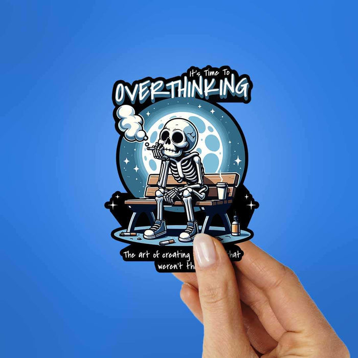 It'S Time To Overthinking Sticker - Stickers | STICK IT UP