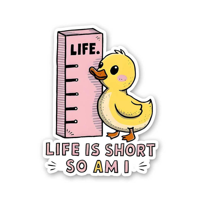 Life Is Short So Am I Sticker - Stickers | STICK IT UP