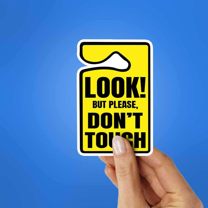 Look But Please Dont Touch Sticker - Stickers | STICK IT UP