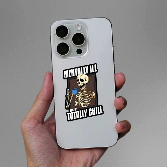 Mentally Ill But Totaly Chill Sticker - Stickers | STICK IT UP