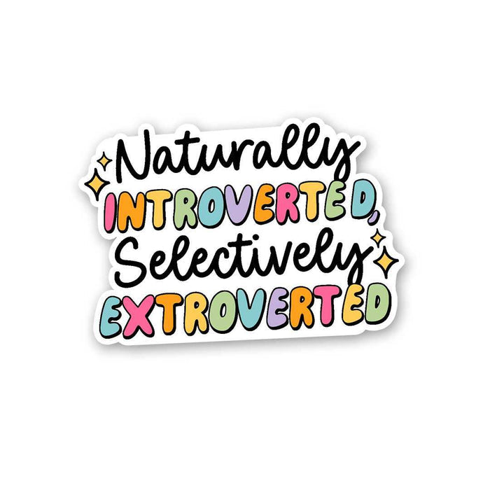 Naturally Introverted, Selectively Extroverted Sticker - Stickers | STICK IT UP