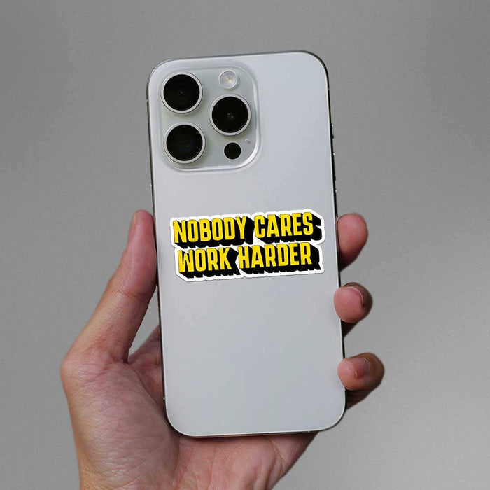 Nobody Cares Work Hard Sticker - Stickers | STICK IT UP