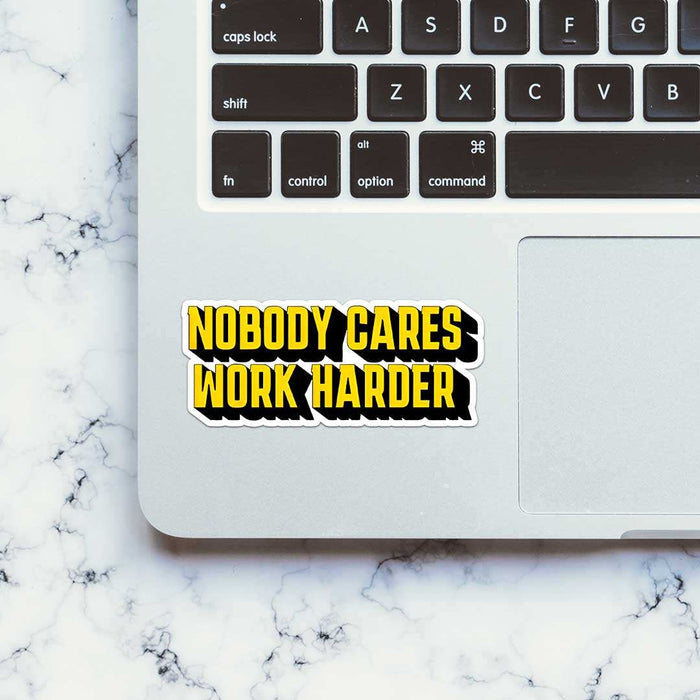 Nobody Cares Work Hard Sticker - Stickers | STICK IT UP