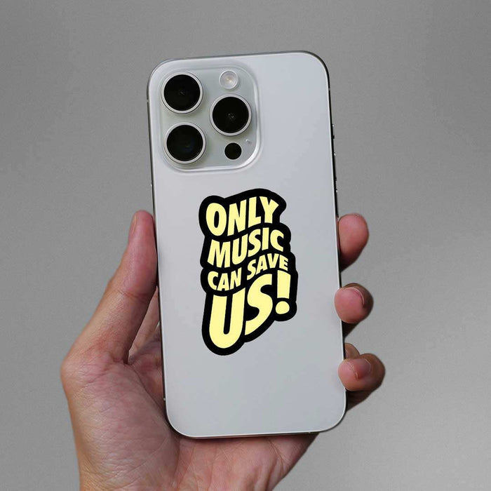 Only Music Can Save Us! Sticker - Stickers | STICK IT UP
