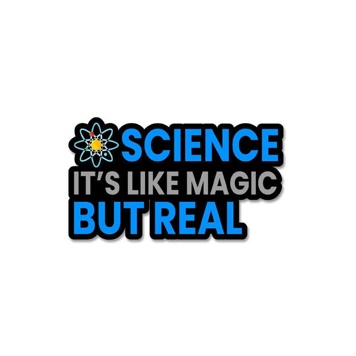 Science It'S Like Magic But Real Sticker - Stickers | STICK IT UP