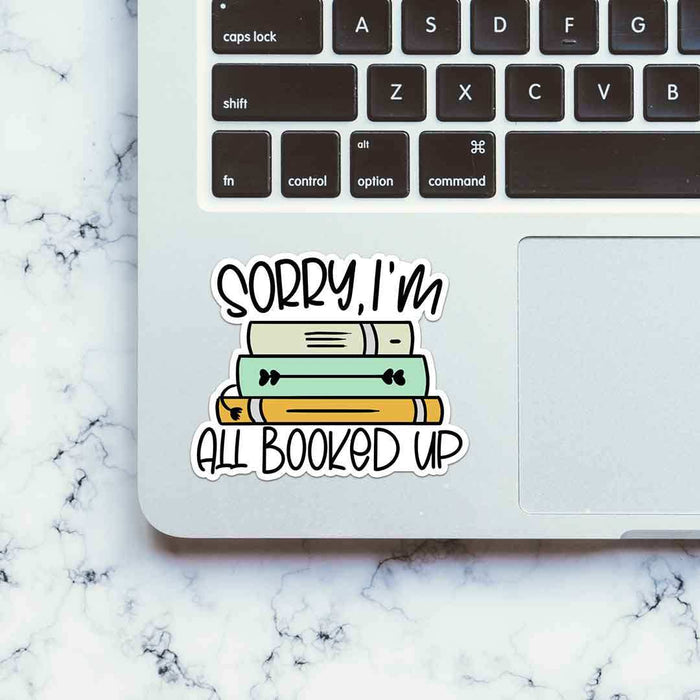 Sorry All Booked Up Sticker - Stickers | STICK IT UP
