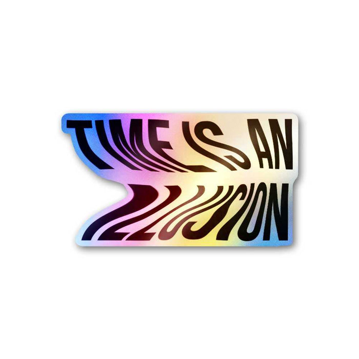 Time Is An Illusion Holographic Sticker - Holographic stickers | STICK IT UP