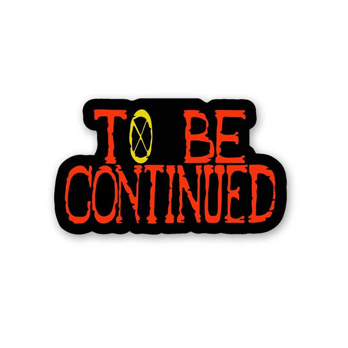 To Be Continued Sticker - Stickers | STICK IT UP
