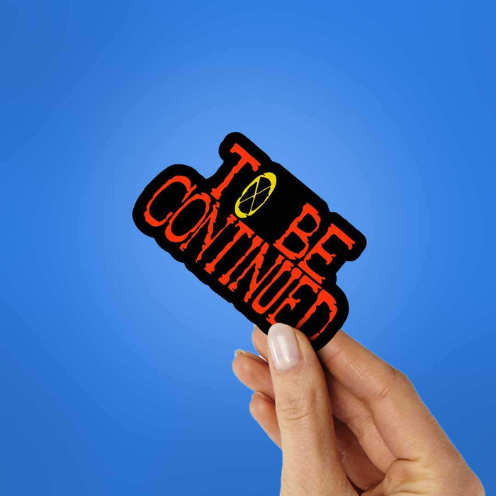 To Be Continued Sticker - Stickers | STICK IT UP