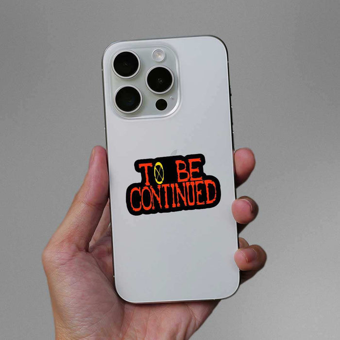 To Be Continued Sticker - Stickers | STICK IT UP