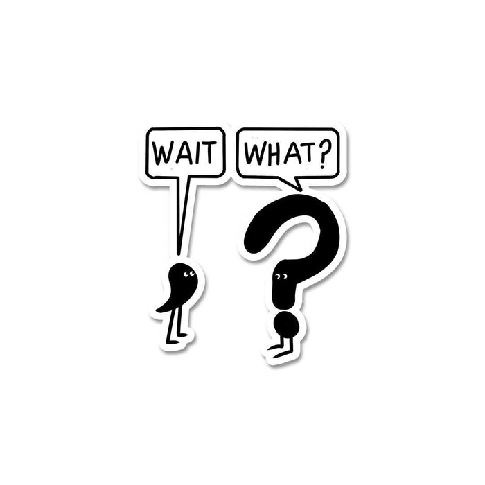 Wait What Sticker - Stickers | STICK IT UP