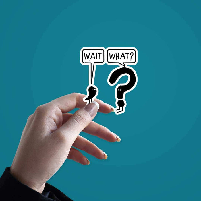 Wait What Sticker - Stickers | STICK IT UP