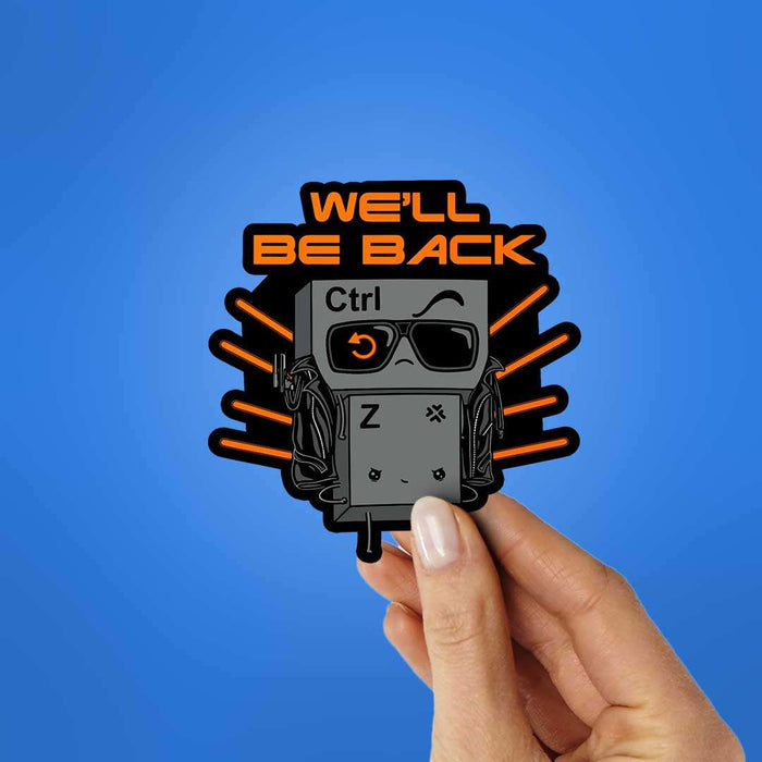 We'Ll Be Back Ctrl Z Sticker - Stickers | STICK IT UP