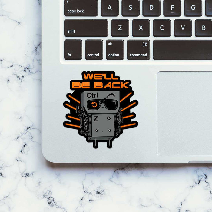 We'Ll Be Back Ctrl Z Sticker - Stickers | STICK IT UP
