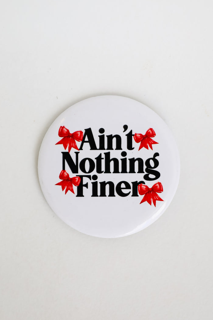 White Ain't Nothing Finer Bow Button