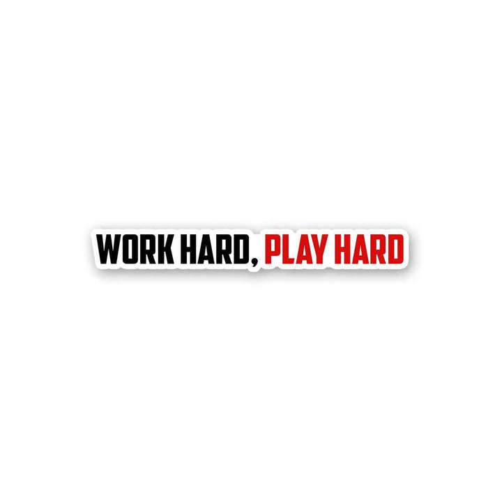 Work Hard, Play Hard Sticker - Stickers | STICK IT UP