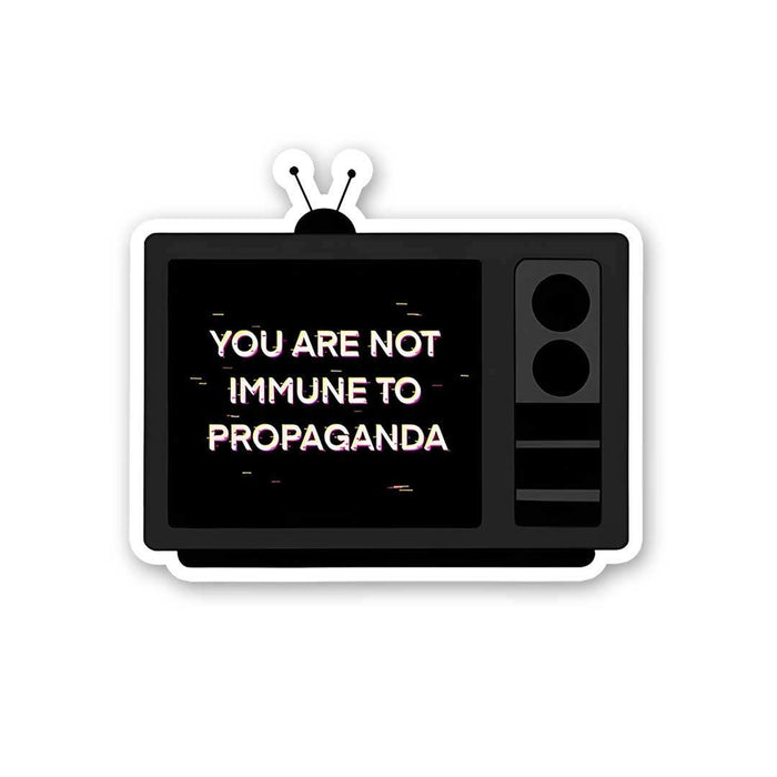 You Are Not Immune To Propaganda Sticker - Stickers | STICK IT UP