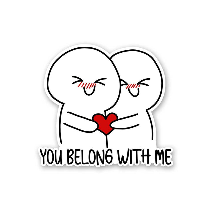 You Belong With Me Sticker - Stickers | STICK IT UP