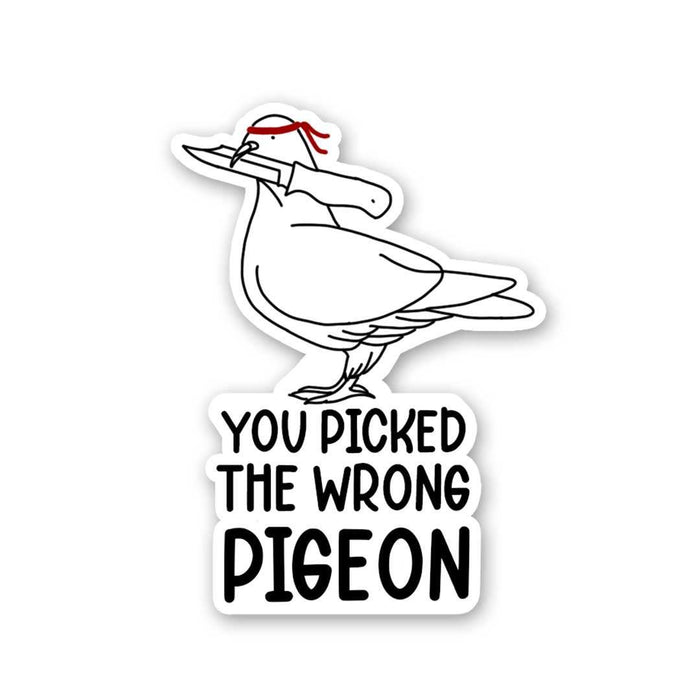 You Picked The Wrong Pigeon Sticker - Stickers | STICK IT UP