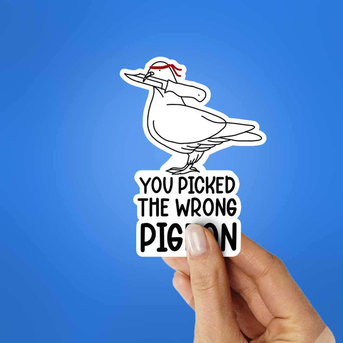 You Picked The Wrong Pigeon Sticker - Stickers | STICK IT UP